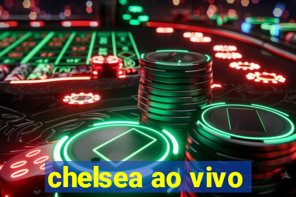 chelsea ao vivo